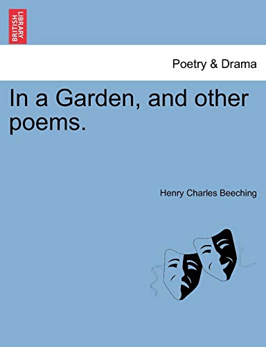 In a Garden, and Other Poems. (9781241063474) by Beeching, Henry Charles