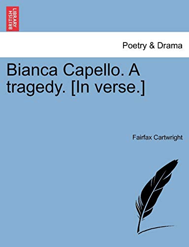 Bianca Capello. A tragedy. [In verse.] [Soft Cover ] - Cartwright, Fairfax