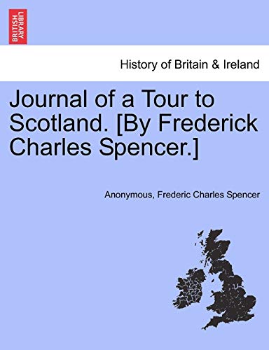 Stock image for Journal of a Tour to Scotland. [By Frederick Charles Spencer.] for sale by Lucky's Textbooks