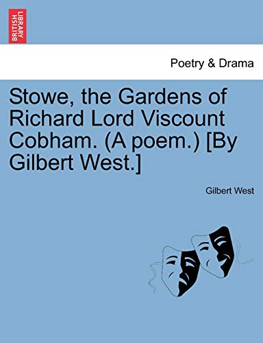 Stowe, the Gardens of Richard Lord Viscount Cobham. (A poem.) [By Gilbert West.] [Soft Cover ] - West, Gilbert