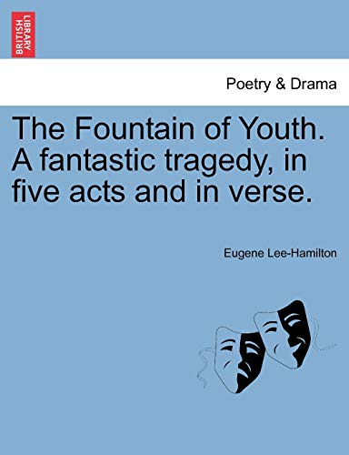 Imagen de archivo de The Fountain of Youth. a Fantastic Tragedy, in Five Acts and in Verse. a la venta por Lucky's Textbooks