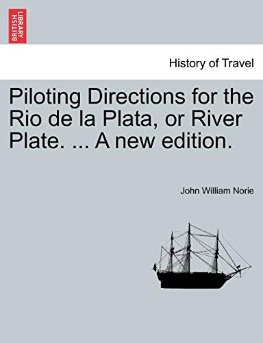 Stock image for Piloting Directions for the Rio de La Plata, or River Plate. . a New Edition. for sale by Lucky's Textbooks
