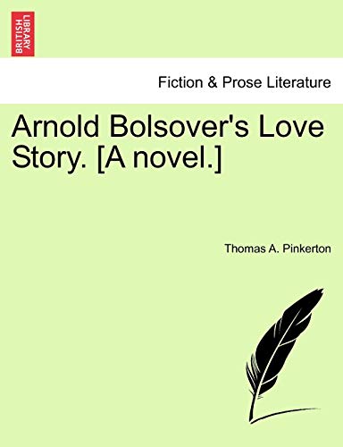 Arnold Bolsover's Love Story. [A Novel.] - Thomas A Pinkerton