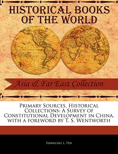 Imagen de archivo de Primary Sources, Historical Collections: A Survey of Constitutional Development in China, with a Foreword by T. S. Wentworth a la venta por Lucky's Textbooks