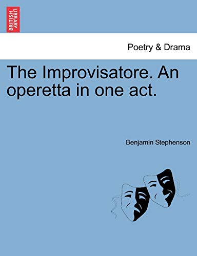 The Improvisatore An operetta in one act - Benjamin Stephenson