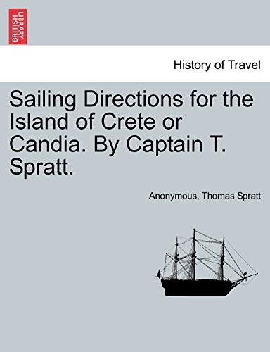 Imagen de archivo de Sailing Directions for the Island of Crete or Candia. by Captain T. Spratt. a la venta por Lucky's Textbooks
