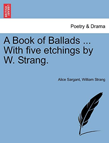 Imagen de archivo de A Book of Ballads . with Five Etchings by W. Strang. a la venta por Lucky's Textbooks