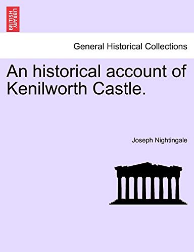 Stock image for An Historical Account of Kenilworth Castle. for sale by Lucky's Textbooks