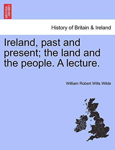 Stock image for Ireland, Past and Present; The Land and the People. a Lecture. for sale by Lucky's Textbooks