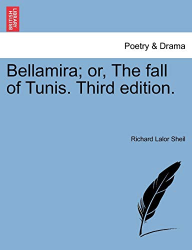 Bellamira; or, The fall of Tunis. Third edition. - Sheil, Richard Lalor