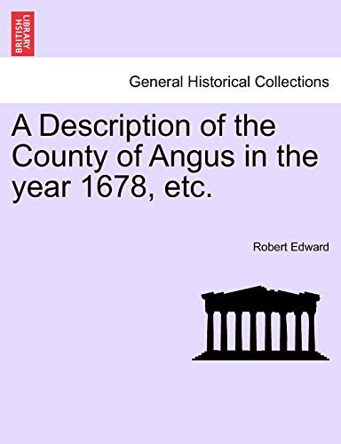 A Description of the County of Angus in the Year 1678, Etc. - Robert Edward