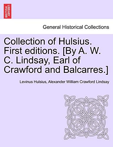 Imagen de archivo de Collection of Hulsius. First Editions. [by A. W. C. Lindsay, Earl of Crawford and Balcarres.] a la venta por Lucky's Textbooks