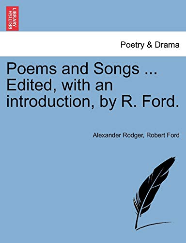 Poems and Songs ... Edited, with an Introduction, by R. Ford. (9781241074265) by Rodger, Alexander; Ford, Robert