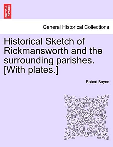 Imagen de archivo de Historical Sketch of Rickmansworth and the Surrounding Parishes. [with Plates.] a la venta por Lucky's Textbooks