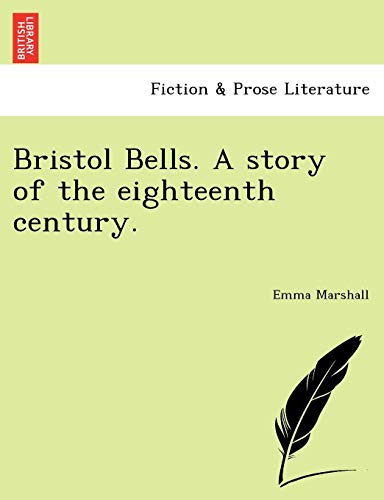 Beispielbild fr Bristol Bells. a Story of the Eighteenth Century. zum Verkauf von Lucky's Textbooks