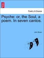 Psyche: or, the Soul, a poem. In seven cantos. (9781241077457) by [???]