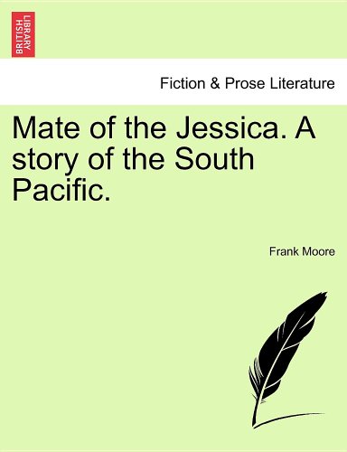 Mate of the Jessica. A story of the South Pacific. (9781241079482) by [???]