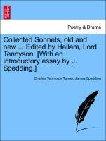 Collected Sonnets, old and new ... Edited by Hallam, Lord Tennyson. [With an introductory essay by J. Spedding.] (9781241081782) by [???]