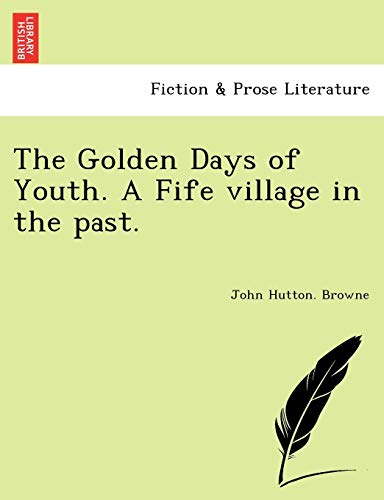 Imagen de archivo de The Golden Days of Youth. a Fife Village in the Past. a la venta por Lucky's Textbooks