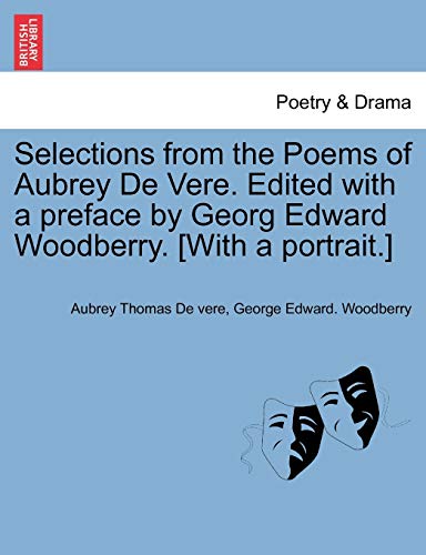 Stock image for Selections from the Poems of Aubrey De Vere Edited with a preface by Georg Edward Woodberry With a portrait for sale by PBShop.store US