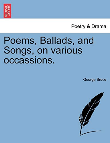 Poems, Ballads, and Songs, on Various Occassions. (9781241083144) by Bruce, George