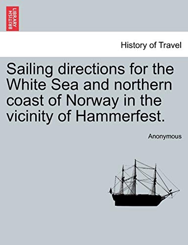 Stock image for Sailing directions for the White Sea and northern coast of Norway in the vicinity of Hammerfest. for sale by Chiron Media