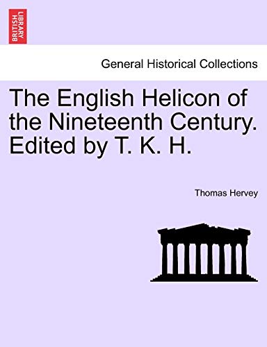 9781241086220: The English Helicon of the Nineteenth Century. Edited by T. K. H.