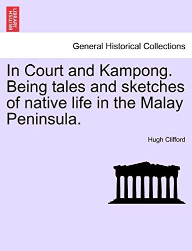 Beispielbild fr In Court and Kampong. Being Tales and Sketches of Native Life in the Malay Peninsula. zum Verkauf von Lucky's Textbooks