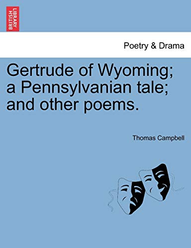 Gertrude of Wyoming; a Pennsylvanian tale; and other poems. - Thomas Campbell