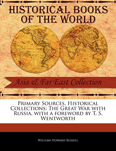 9781241087418: Primary Sources, Historical Collections: The Great War with Russia, with a foreword by T. S. Wentworth