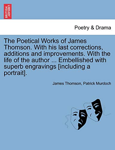 The Poetical Works of James Thomson. With his last corrections, additions and improvements. With the life of the author . Embellished with superb engravings [including a portrait]. Vol. II. - Thomson, James|Murdoch, Patrick