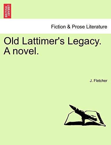 9781241087739: Old Lattimer's Legacy. a Novel.
