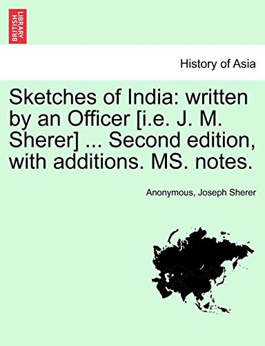 Sketches of India: written by an Officer [i.e. J. M. Sherer] . Fourth edition, with additions. MS. notes. - Anonymous|Sherer, Joseph