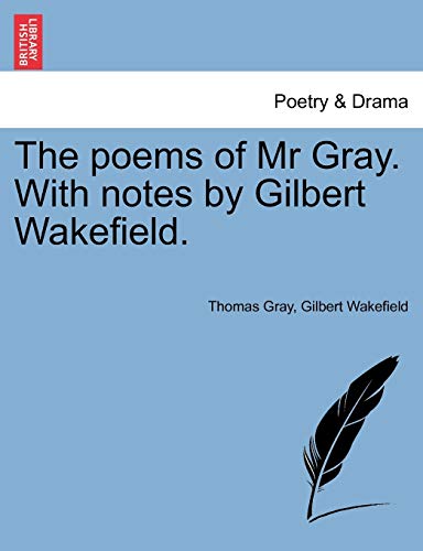 Stock image for The poems of Mr Gray With notes by Gilbert Wakefield for sale by PBShop.store US