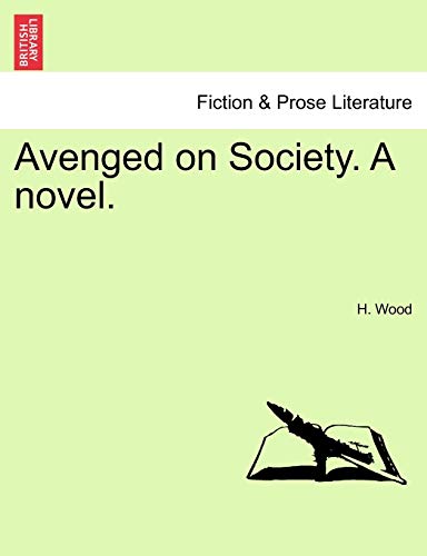 Avenged on Society. a Novel. (9781241090241) by Wood, H