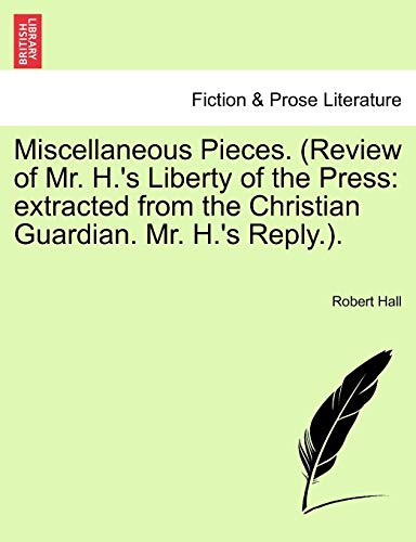 9781241090715: Miscellaneous Pieces. (Review of Mr. H.'s Liberty of the Press: extracted from the Christian Guardian. Mr. H.'s Reply.).