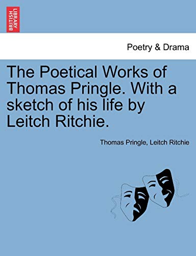The Poetical Works of Thomas Pringle. with a Sketch of His Life by Leitch Ritchie. (9781241091705) by Pringle, Thomas; Ritchie, Leitch