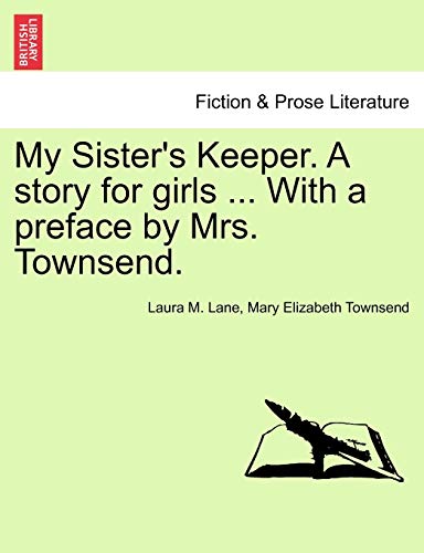 Imagen de archivo de My Sister's Keeper. a Story for Girls . with a Preface by Mrs. Townsend. a la venta por Lucky's Textbooks