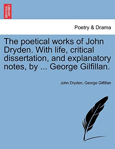 The poetical works of John Dryden. With life, critical dissertation, and explanatory notes, by . George Gilfillan, vol. II - Dryden, John|Gilfillan, George
