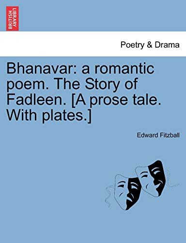 Stock image for Bhanavar: a romantic poem. The Story of Fadleen. [A prose tale. With plates.] for sale by Chiron Media