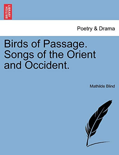 9781241093822: Birds of Passage. Songs of the Orient and Occident.