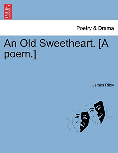 An Old Sweetheart. [a Poem.] (9781241094676) by Riley, James