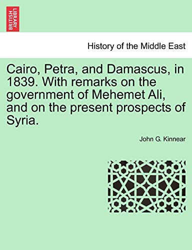 Stock image for Cairo, Petra, and Damascus, in 1839. with Remarks on the Government of Mehemet Ali, and on the Present Prospects of Syria. for sale by Lucky's Textbooks