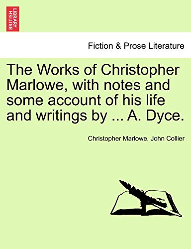 9781241095734: The Works of Christopher Marlowe, with Notes and Some Account of His Life and Writings by ... A. Dyce, Vol. I