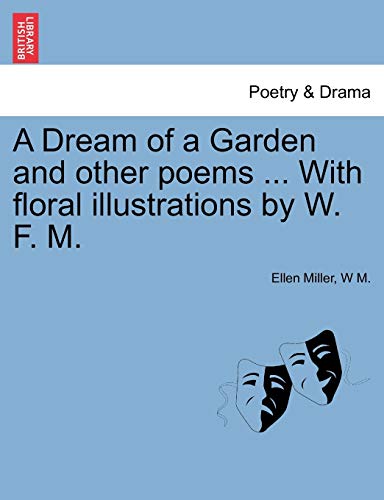 Imagen de archivo de A Dream of a Garden and other poems With floral illustrations by W F M a la venta por PBShop.store US