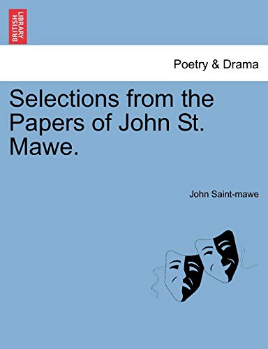 9781241096168: Selections from the Papers of John St. Mawe.