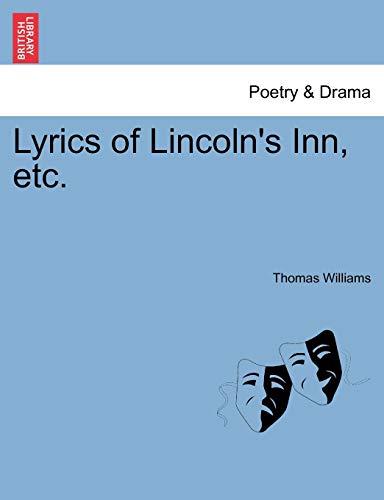 Lyrics of Lincoln's Inn, Etc. (9781241096496) by Williams, Thomas