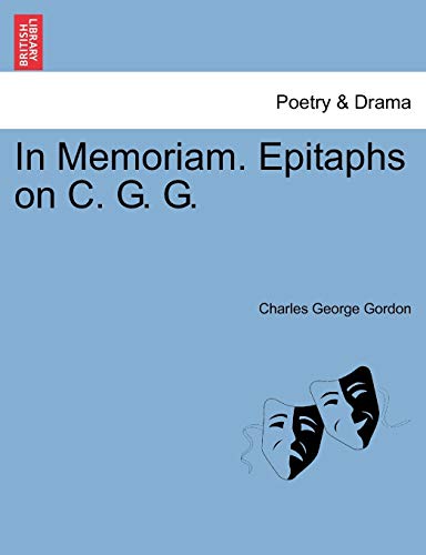 9781241097691: In Memoriam. Epitaphs on C. G. G.