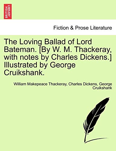 Stock image for The Loving Ballad of Lord Bateman. [By W. M. Thackeray, with Notes by Charles Dickens.] Illustrated by George Cruikshank. for sale by Lucky's Textbooks