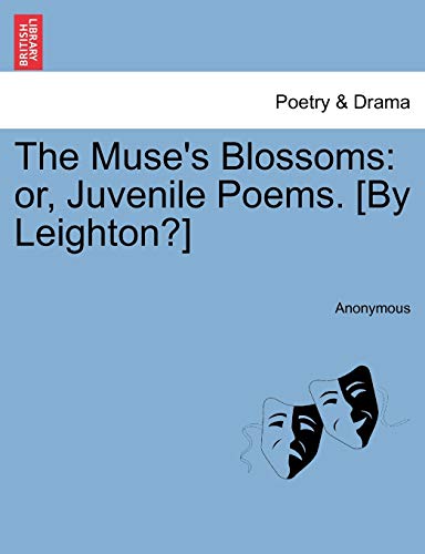 9781241099596: The Muse's Blossoms: or, Juvenile Poems. [By Leighton?]
